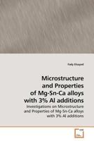 Microstructure and Properties of Mg-Sn-Ca alloys with 3% Al additions 3639184785 Book Cover