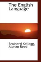 The English Language: A Brief History of Its Grammatical Changes and Its Vocabulary 101889747X Book Cover