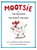 Mootsie and the Invasion of the Robot Vacuum B0GMNXV3NJ Book Cover
