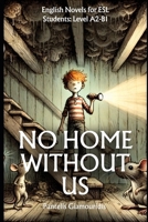 No Home Without US: English Novels for ESL Students: Level A2-B1 B0DW487B5D Book Cover