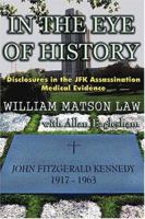 In the Eye of History: Disclosures in the JFK Assassination Medical Evidence 1634240464 Book Cover