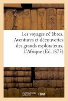 Les voyages célèbres. Aventures et découvertes des grands explorateurs. L'Afrique 2329014813 Book Cover