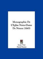 Monographie de l'�glise Notre-Dame de Noyon (Classic Reprint) 1144733057 Book Cover