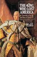 The King Who Lost America: A Portrait of the Life and Times of George III 0385506988 Book Cover