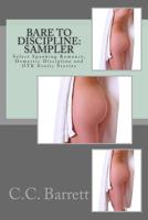 Bare To Discipline: Sampler, Select Spanking Romance, Domestic Discipline and OTK Eorotic Stories From Volumes 1 Thru 9 1481051938 Book Cover