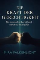 DIE KRAFT DER GERECHTIGKEIT: Was sie im Alltag bewirkt und warum sie heute zählt (German Edition) 369288009X Book Cover