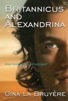 Britannicus and Alexandrina: Amor Vincit Omnia - Not Long Apart! 1489572716 Book Cover