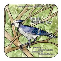 Butch the Blue Jay 1449078095 Book Cover