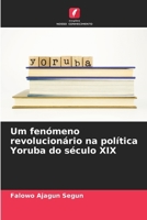 Um fenómeno revolucionário na política Yoruba do século XIX (Portuguese Edition) 6207662180 Book Cover