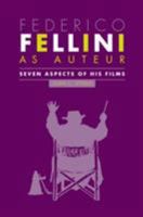 Federico Fellini as Auteur: Seven Aspects of His Films 0809326892 Book Cover