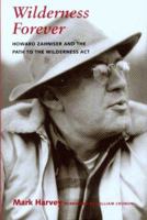 Wilderness Forever: Howard Zahniser and the Path to the Wilderness Act 0295987073 Book Cover