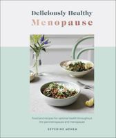 Deliciously Healthy Menopause: Food and Recipes for Optimal Health Throughout Perimenopause and Menopause 0241537185 Book Cover