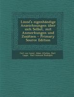 Linn�'s Eigenh�ndige Anzeichnungen �ber Sich Selbst, Mit Anmerkungen Und Zus�tzen 1017261016 Book Cover