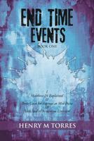 End Time Events Book One: I Matthew 24 Explained ii Three Cases for Rapture at Mid-Point III Sixth Seal of Revelation Unsealed 1545664447 Book Cover