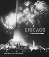 Classic Chicago: Timeless Photographs of a Changing City 0991541871 Book Cover