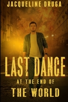 Last Dance at the End of the World B08Z9W538R Book Cover
