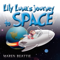 Lily Luna's Journey to Space 0648352927 Book Cover