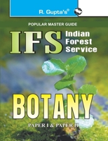 UPSC-IFS Botany (Including Paper I & II) Main Exam Guide: Botany (Including Paper I and II) Main Exam Guide 8178129353 Book Cover