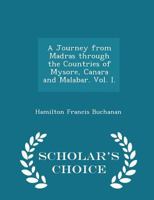 A Journey from Madras Through the Countries of Mysore, Canara, and Malabar 1241490538 Book Cover