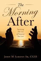 The Morning After: Surviving the Loss of Someone You Love 1664232702 Book Cover