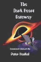 The Dark Heart Gateway: Mysteries Surrounding The Black Hole 1776428811 Book Cover