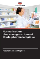 Normalisation pharmacognostique et étude pharmacologique 6205784939 Book Cover