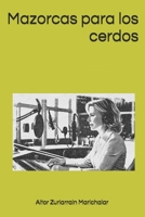 Mazorcas para los cerdos (Spanish Edition) B0FRLVRT21 Book Cover