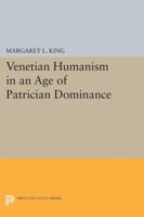 Venetian Humanism in an Age of Patrician Dominance 0691611009 Book Cover