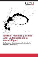 Entre El Mas ACA y El Mas Alla: La Frontera de Lo Escatologico 3848458896 Book Cover