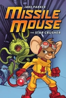 Missile Mouse #1 The Star Crusher 0545117151 Book Cover