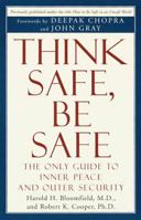 Think Safe, Be Safe: The Only Guide to Inner Peace and Outer Security 0609801902 Book Cover