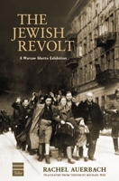 The Jewish Revolt: A Warsaw Ghetto Exhibition 1592646972 Book Cover