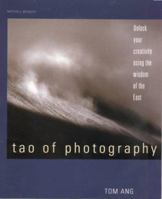 Tao of Photography: Unlock Your Creativity Using the Wisdom of the East 0817460047 Book Cover