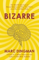 Bizarre: The Most Peculiar Cases of Human Behavior and What They Tell Us about How the Brain Works 139980121X Book Cover
