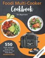 Foodi Multi-Cooker Cookbook for Beginners 2020: 550 Quick and Easy Ninja Foodi Recipes for Your Daily Meal 1652253181 Book Cover