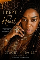 I KEPT MY HEART: Poems on Becoming, Healing, and Returning to Yourself B0H6TB28BW Book Cover