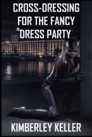 Cross-Dressing For The Fancy Dress Party 1719927790 Book Cover
