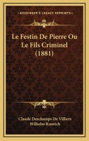 Le Festin De Pierre Ou Le Fils Criminel (1881) 1160741352 Book Cover