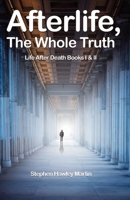 Afterlife, The Whole Truth: Life After Death Books I & II 1727782038 Book Cover
