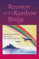 Reunion on the Rainbow Bridge: My Parents' Past Lives and the One They Shared with Me 1583942653 Book Cover