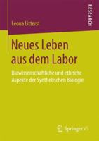 Neues Leben Aus Dem Labor: Biowissenschaftliche Und Ethische Aspekte Der Synthetischen Biologie 3658205849 Book Cover