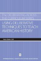 Using Deliberative Techniques to Teach American History 1932716394 Book Cover