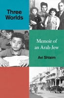 Three Worlds: Memoirs of an Arab-Jew 0861548108 Book Cover