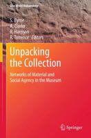 Unpacking the Collection: Networks of Material and Social Agency in the Museum 1441982213 Book Cover