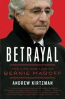 Betrayal: The Life and Lies of Bernie Madoff 0061870773 Book Cover