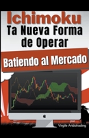 Ichimoku - Ta Nueva Forma de Operar Batiendo al Mercado B0B1LN6K2M Book Cover