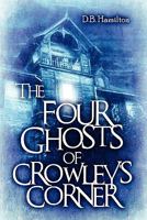 The Four Ghosts of Crowley's Corner 1608369706 Book Cover