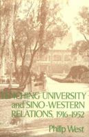 Yenching University and Sino-Western Relations, 1916-1952 (Harvard East Asian Series) 0674965698 Book Cover