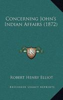 Concerning John's Indian affairs 116538082X Book Cover