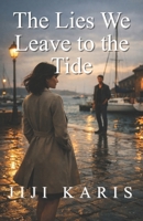The Lies We Leave to the Tide B0GZP71RTN Book Cover